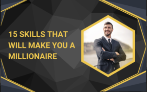 Read more about the article 15 Skills that will make you a Millionaire