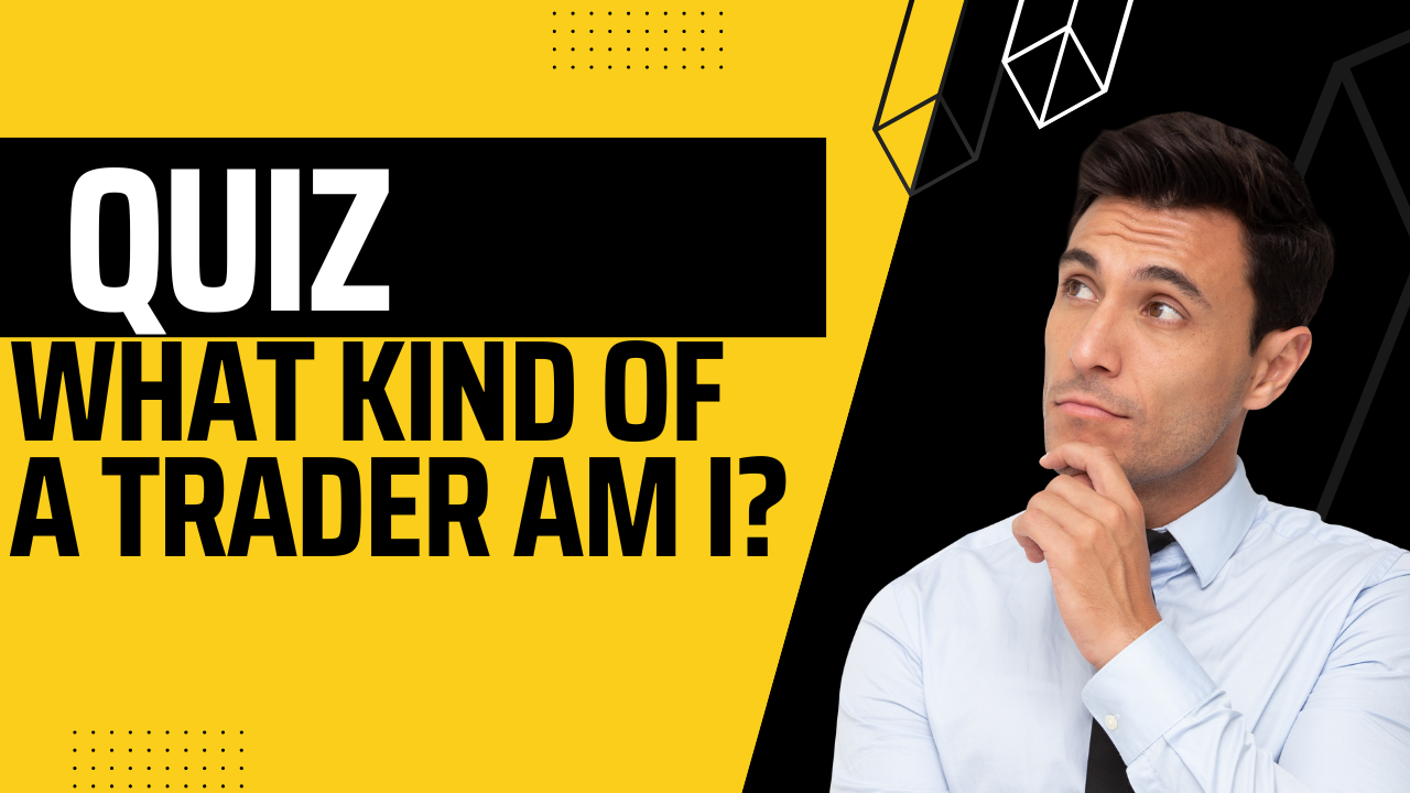 Read more about the article What kind of Trader am I Quiz