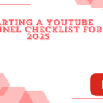 Start a YouTube Channel Checklist for 2025