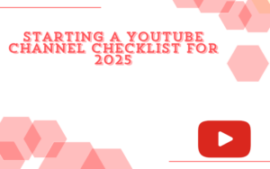 Read more about the article Start a YouTube Channel Checklist for 2025